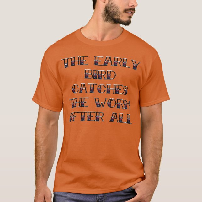 der frühe Vogel fängt das Wurmgeschenk T-Shirt (Vorderseite)