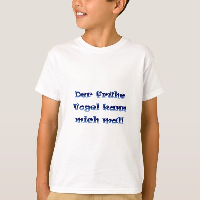 Der frühe Vogel kann mich mal T-Shirt (Vorderseite)