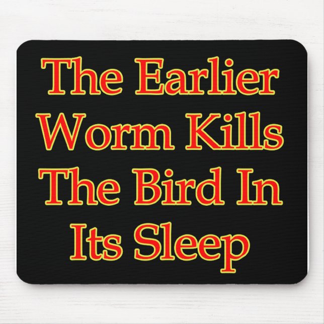 Der frühere Wurm tötet den Vogel im Schlaf Mousepad (Vorne)