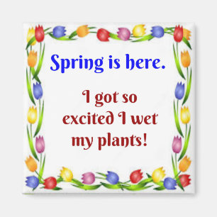 Der Frühling ist hier.  Ich got so aufgeregt ich  Magnet