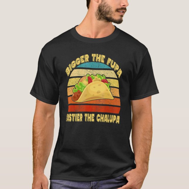 Der Fupa tastier den Chalupa T-Shirt (Vorderseite)
