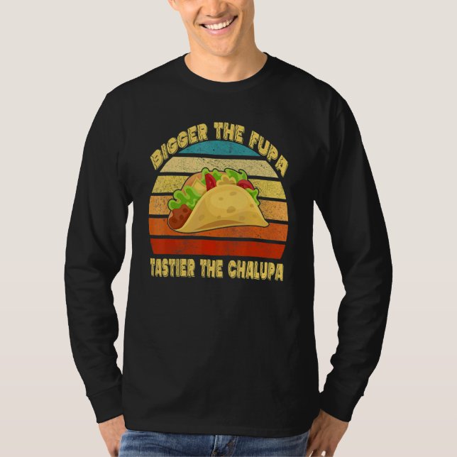 Der Fupa tastier den Chalupa T-Shirt (Vorderseite)