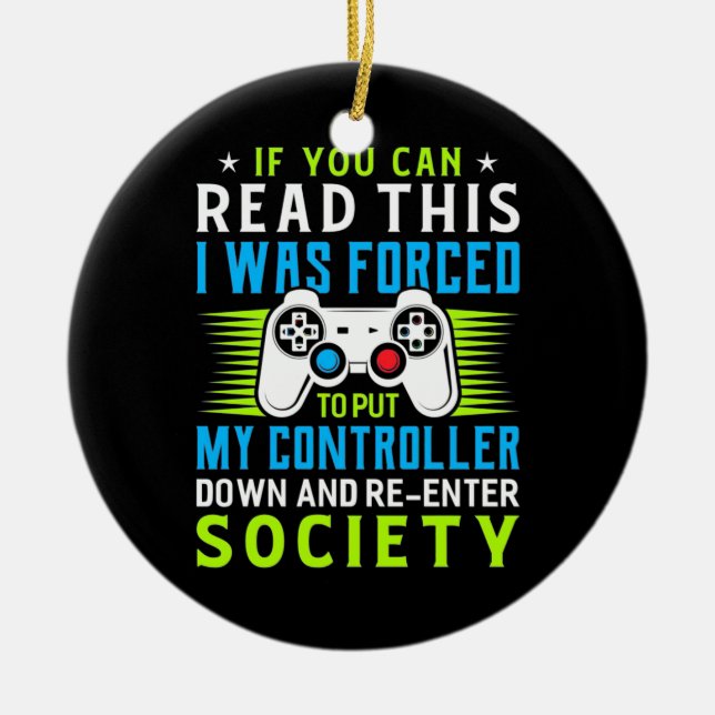 Der Gamer war gezwungen, meinen Controller zu stel Keramik Ornament (Vorne)