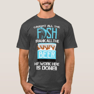 Der ganze Fisch hat alles getrunken, alles Bier, w T-Shirt