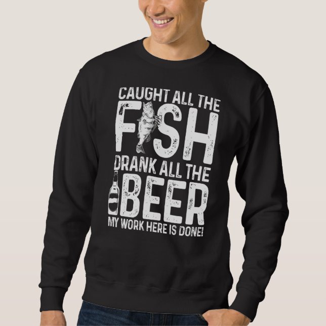 Der ganze Fisch hat die ganze Bierarbeit gefangen, Sweatshirt (Vorderseite)