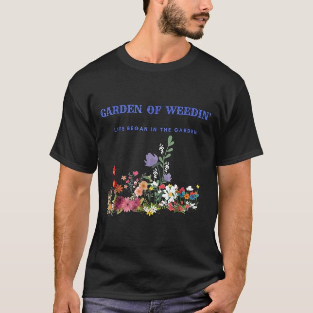Der Garten des Weedin Life begann im T-Shirt (Vorderseite)