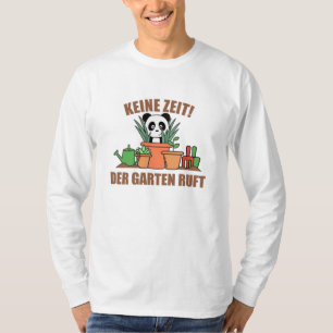 Der Garten ruft Gärtner Panda Garden an T-Shirt