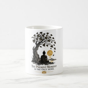 Der gegenwärtige Moment ist das einzige Zuhause Dh Kaffeetasse