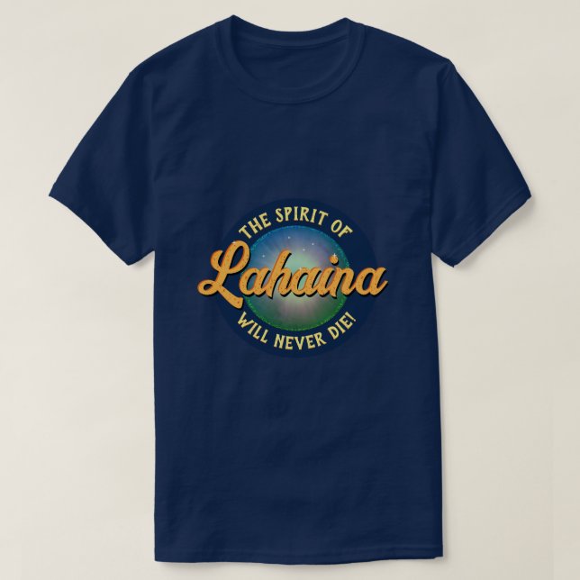 Der Geist von Lahaina wird nie die! T-Shirt (Design vorne)