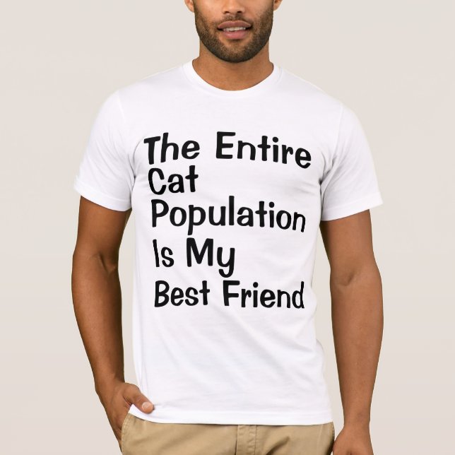 der gesamte Katzenbestand ist mein bester Freund T-Shirt (Vorderseite)