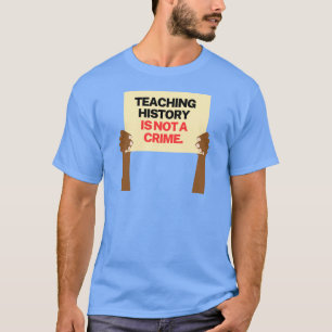 Der Geschichtsunterricht ist kein Verbrechen 2 T-Shirt