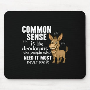 Der gesunde Menschenverstand ist wie Deo. Die Leut Mousepad