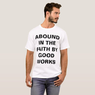 "Der Glaube durch gute Werke" T - Shirt der Männer