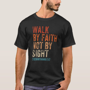 Der Glaube geht nicht durch das Bibel Verse 2 Cori T-Shirt