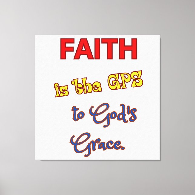 Der Glaube ist die GPS-Stretched Canvas Print Leinwanddruck (Vorderseite)