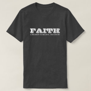Der Glaube ist eine Entscheidung, Motivierend zu g T-Shirt