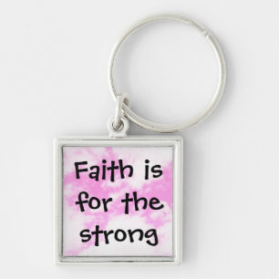 Der Glaube ist für die Starken Schlüsselanhänger