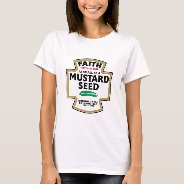 Der Glaube ist so klein wie die Senf-Seed-Moves T-Shirt (Vorderseite)