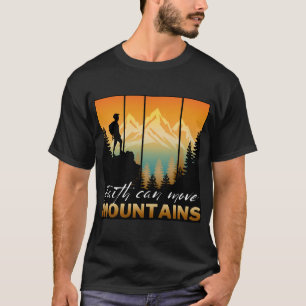 Der Glaube kann die Berge bewegen T-Shirt