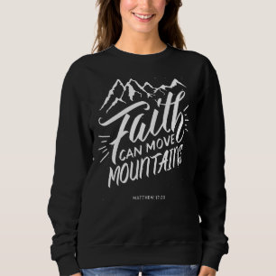 Der Glaube kann Gebirge bewegen Christlicher Glaub Sweatshirt