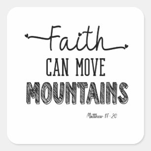 Der Glaube kann Gebirge in Schwarz und Weiß bewege Quadratischer Aufkleber