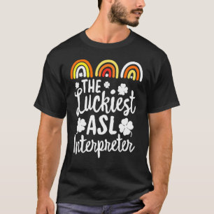 Der glücklichste Asl Dolmetscher St Patrick S Day  T-Shirt