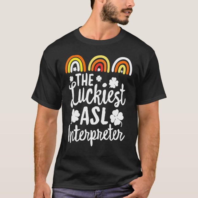 Der glücklichste Asl Dolmetscher St Patrick S Day  T-Shirt (Vorderseite)
