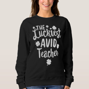 Der glücklichste AVID-Lehrer St Patrick's Day Luck Sweatshirt