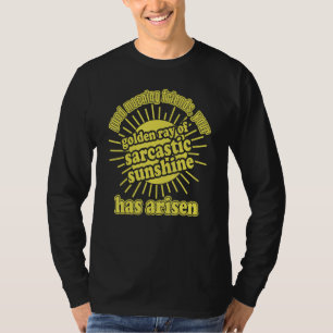 Der goldene Strahl sarkastischen Sonnenscheins ist T-Shirt