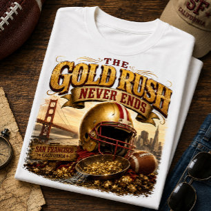 Der Goldrausch endet nie San Francisco Football T-Shirt