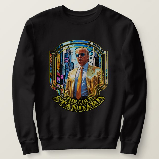 Der Goldstandard - Präsident Trump 2024 Sweatshirt (Design vorne)