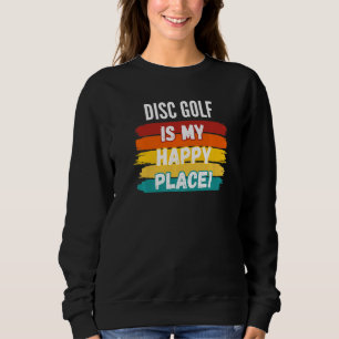 Der Golf von Disc ist mein glücklicher Ort Sweatshirt