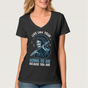 Der grimmige Sensenmann lebt so, als Die man, T-Shirt
