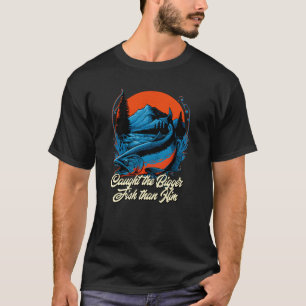 Der größere Fisch gefangen als seine Meme Naughty T-Shirt