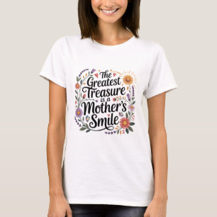 Der größte Schatz ist das Lächeln einer Mutter T-Shirt