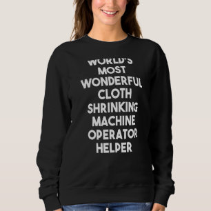 Der größte Schrumpfmaschinenbetreiber Sweatshirt