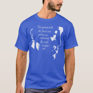 Der größte Trick, den der Teufel je durchführte, w T-Shirt
