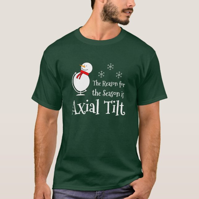 Der Grund für die Saison ist Axial Tilt T-Shirt (Vorderseite)