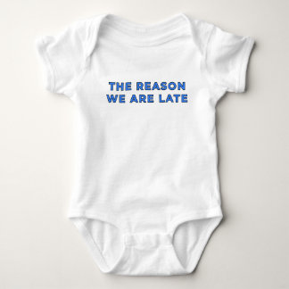 Der Grund, warum wir zu spät kommen - Blau Baby Strampler