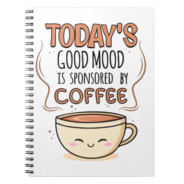 Der gute heutige Stimmung wird von Kaffee gesponse Notizblock (Vorderseite)