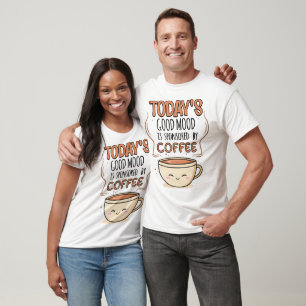 Der gute heutige Stimmung wird von Kaffee gesponse T-Shirt