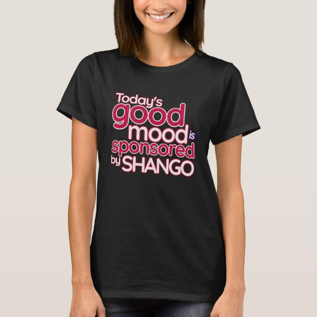 Der gute heutige Stimmung wird von Shango  Royal A T-Shirt (Vorderseite)