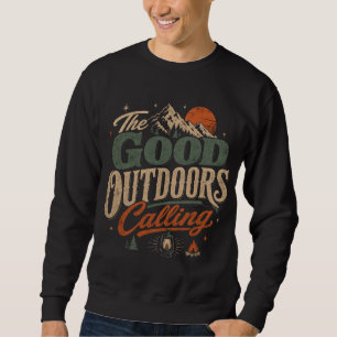 Der gute Outdoor-Anruf-Sweatshirt Sweatshirt