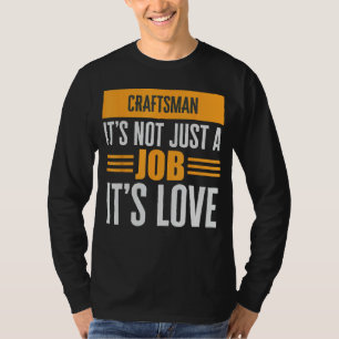 Der Handwerker ist nicht nur ein Job, seine Liebe T-Shirt