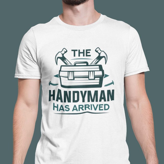 Der Handyman ist angekommen T-Shirt (Von Creator hochgeladen)