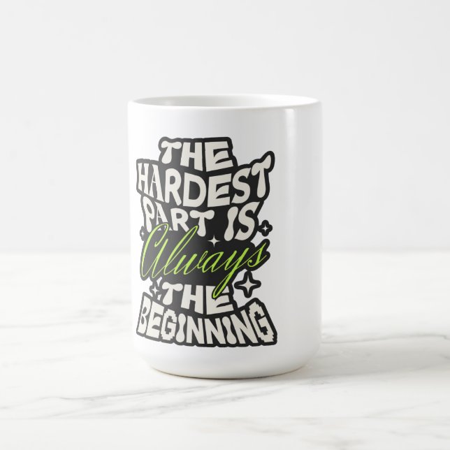 Der härteste Teil ist immer der Anfang Kaffeetasse (Mittel)