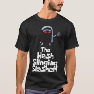 Der Hash Slinging Slasher! (Weißer Text) Wesentlic T-Shirt