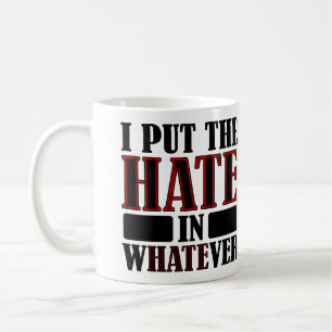 Der Hass in was auch immer lustiger Tasse oder Rei