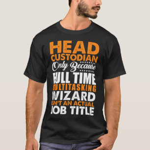 Der Head Custodian ist kein Assistent für den eige T-Shirt