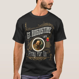 Der heilige Augustinus von Hippo Beten für uns Sta T-Shirt